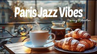 Paris Jazz Vibes- Relaxation Mood with Morning Positive Jazz & Bossa Nova Playlist for Better Work