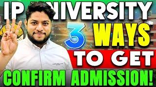 IMPORTANT 3 Ways to get Confirmed Admission in IP University 2024