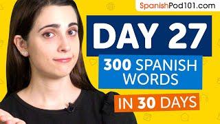 Day 27 270300  Learn 300 Spanish Words in 30 Days Challenge