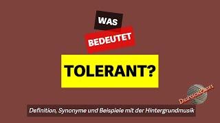 Was bedeutet tolerant?  Definition Synonyme und Beispiele