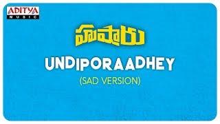 Undiporaadhey Sad Version  Hushaaru Songs  Sree Harsha Konuganti  Sid Sriram  Radhan