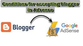 What are the conditions for accepting a Blogger blog in Google Adsense?