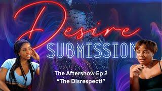 The Aftershow Desire Submission Ep 2 feat. @KaiLynnPrettyPisces