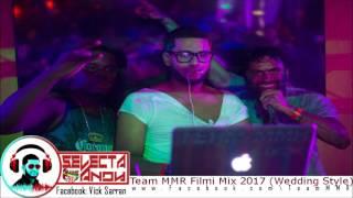 Team MMR Filmi Mix 2017 Wedding Style