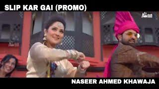 Slip Kar Gai Promo - Releasing Soon - Naseer Ahmed Khawaja - Punjabi Bhangra Song - Hi-Tech Music