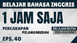 100+ Kalimat belajar percakapan bahasa inggris kalimat sehari-hari mudah dan pelan II Eps. 40