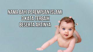 RANGKAIAN NAMA BAYI PEREMPUAN ISLAMI TERBAIK 3 KATA BESERTA ARTINYA