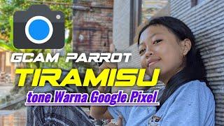 NewGcam Parrot tiramisu 8.4 Natural Segala Objek tone Google Pixel Suport Mediatek dan Snapdragon