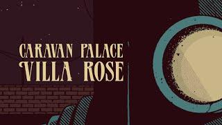 Caravan Palace - Villa Rose Official Audio