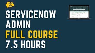ServiceNow Admin Full Course  Learn ServiceNow Administration in 7.5 Hours System Administration