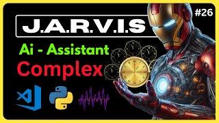 Day  26 Create the Best Tool for time management using Python  Jarvis Ai Assistant Tutorial