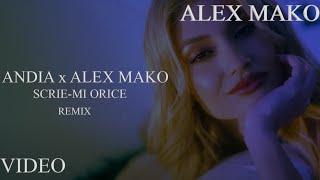 Andia x Alex Mako - Scrie-Mi Orice Remix