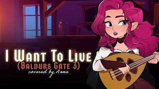 I Want To Live Baldurs Gate 3 【covered by Anna】
