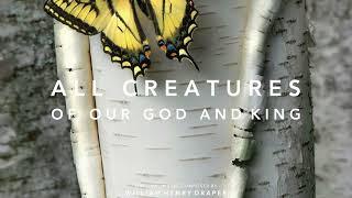 All Creatures of Our God and King