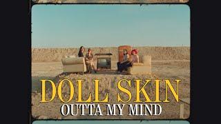 Doll Skin - Outta My Mind Official Music Video