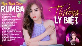 THƯƠNG LY BIỆT CÓ MỘT NGƯỜI VẪN ĐỢI - ALBUM RUMBA XUẤT SẮC NHẤT 2024 - NGÂN NGÂN COVER CỰC HÓT