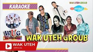 Akhirat Karaoke - Wak Uteh Group Official Music Video with Lyric WAK UTEH
