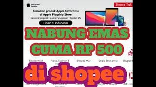 Nabung emas di pegadaian lewat shopee cuma Rp 500