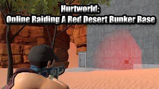 Hurtworld v2 Raid #61 Online Raiding A Red Desert Bunker Base