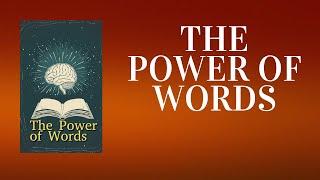 The Power of Words How Your Speech Can Transform Your Life