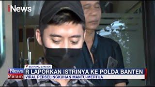 Menantu & Mertua Selingkuh Pelaku Selingkuh Laporkan Mantan Istri ke Polda Banten #iNewsMalam 061