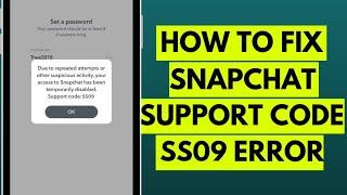 How to Fix Snapchat Support Code SS09 Error 2023?