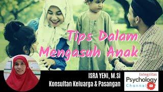 TIPS DALAM MENGASUH ANAK - Isra Yeni M.Si