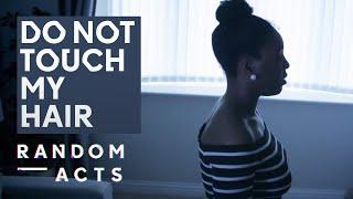 Do not touch my hair  The Fine Comb by Samiir Saunders  Spoken Word Short  Random Acts