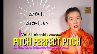 Pitch Perfect Pitch  vol 51 okashii and okashi. What is the Japanese Pitch Accent? おかしとおかしい