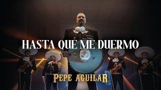 Pepe Aguilar - Hasta Que Me Duermo Video Oficial