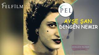 AYŞE ŞAN - DENGÊN NEMIR