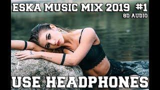 #1  ESKA MUSIC MIX 2019  8D AUDIO 