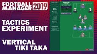 Football Manager 2019 Experiment  Tactics Testing  Vertical Tiki Taka