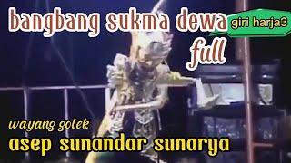 wayang golek bangbang sukma dewa kusumah asep sunandar sunarya full @urangsunda4661