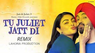 Tu Juliet Jatt Di  Dhol Mix  Diljit Dosanjh Jatt & Juliet 3  Lahoria Production