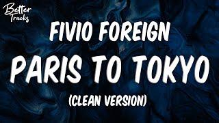 Fivio Foreign The Kid LAROI - Paris to Tokyo Clean Lyrics  Paris to Tokyo Clean