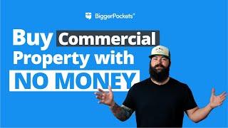 How to Buy Commercial Property with NO Money 100% Financing