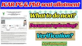 What to do next?  ICAR PG & PhD first round seat allotment  Document uploading verification etc