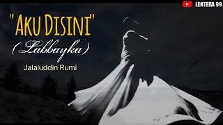 Aku di siniLabbayka Maulana Jaluddin Rumi  Musikalisasi Syair Sufi