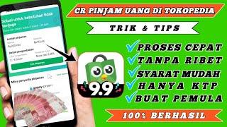 Tokopedia - Cara Pinjam Uang Di Aplikasi Tokopedia 2024  Tanpa Jaminan Langsung Cair