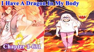 I Have A Dragon In My Body Chapter 1-631 - Manhwa Recap - Manhua Recap - Manga Recap