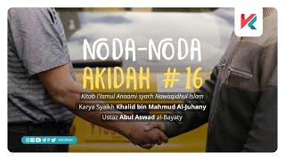 NODA-NODA AKIDAH Eps 16 - Ustaz Abul Aswad Al-Bayaty B.A.