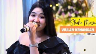 WULAN KENANGAN - BELLA - SHAKA MUSIC