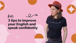 Improve your English and speak confidently with Kat
