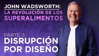 John Wadsworth El padre de los superalimentos