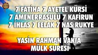 7 Fatiha 7 Ayetel Kürsi 7 Amenerrasulü 7 Kafirun 7 İhlas 7 Felak 7 Nas  Yasin Rahman Vakıa Mülk