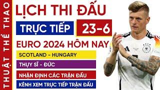 Lịch thi đấu bóng đá Euro 2024 hôm nay 23-6  Thụy Sỹ vs Đức Scotland vs Hungary  Trực tiếp VTV3