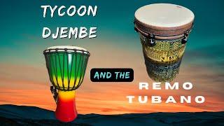 TYCOON DJEMBE  and the  REMO Tubano Drums