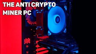 The Anti Crypto Miner Gaming PC