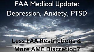FAA Pilot Medical Update Less Restrictions More AME Discretion PTSD Depression & Anxiety Diagnoses